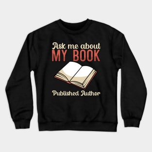 Ask me about my book Published Author Crewneck Sweatshirt